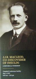 Programme cover for TMHC Macleod Historical Workshop at University of Toronto on May 4, 2022. This featured a series of presentations and discussions on JJR Macleod's importance in leading the Toronto team to the production of the world's first clinically useful insulin.